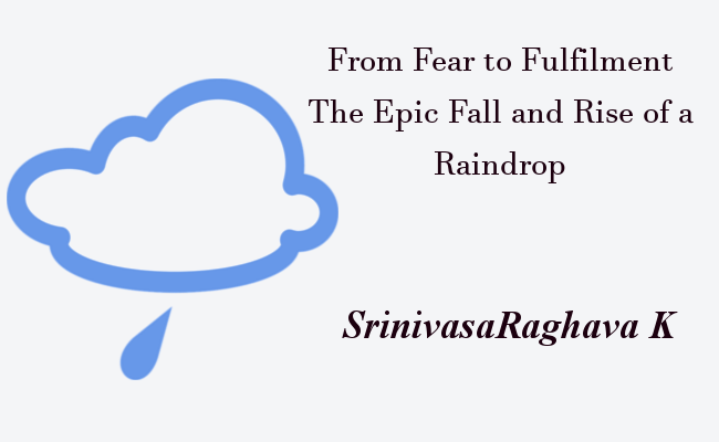 From Fear to Fulfilment – The Epic Fall and Rise of a Raindrop